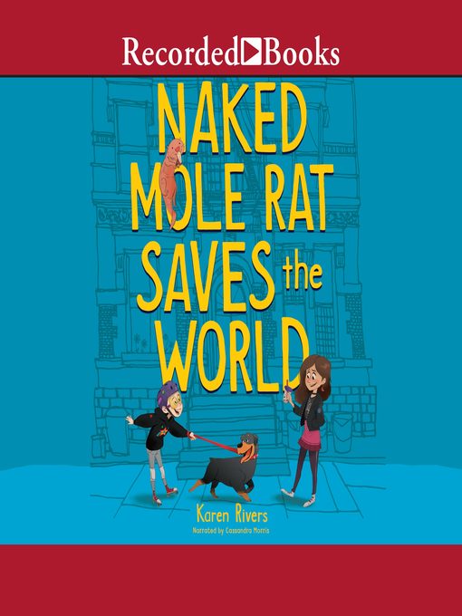 Title details for Naked Mole Rat Saves the World by Karen Rivers - Available